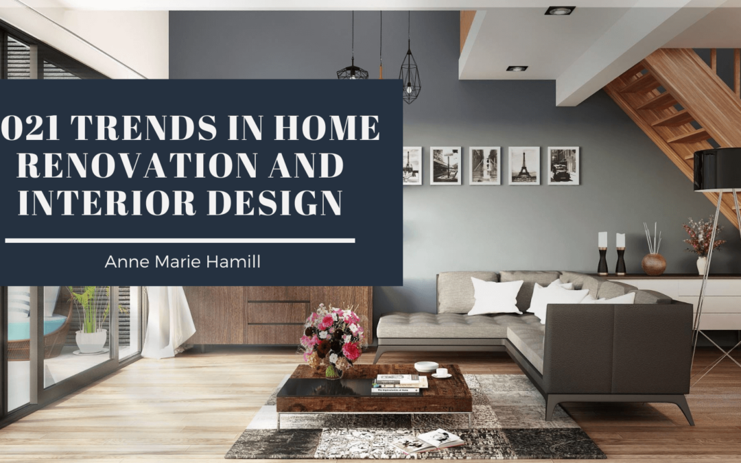 2021 Trends in Home Renovation and Interior Design