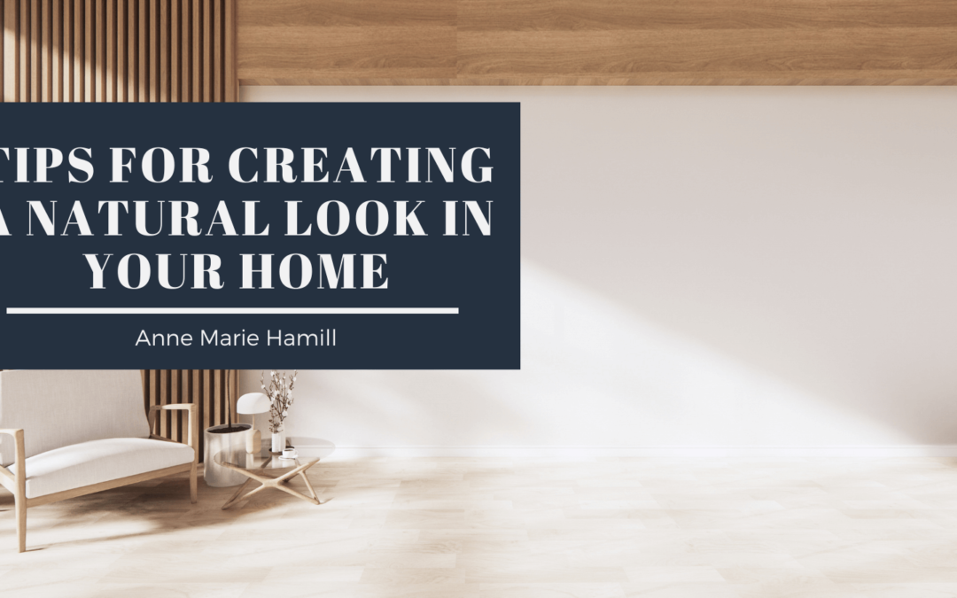 Tips for Creating A Natural Look in Your Home